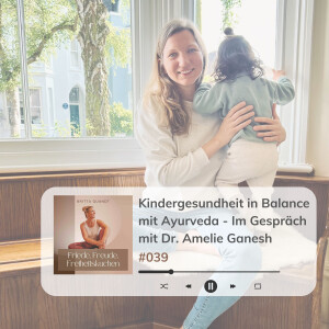 #039 Kindergesundheit in Balance mit Ayurveda - Im Gespräch mit Dr. Amelie Ganesh