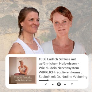 #058 Endlich Schluss mit gefährlichem Halbwissen - Wie du dein Nervensystem WIRKLICH regulieren kannst - Soultalk mit Dr. Nadine Webering