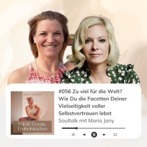 #056 Zu viel für die Welt? Wie Du die Facetten Deiner Vielseitigkeit mit Selbstvertrauen lebst - Soultalk mit Maria Jany
