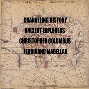 Explorations of Christopher and Ferdinand Magellan - Channeling History