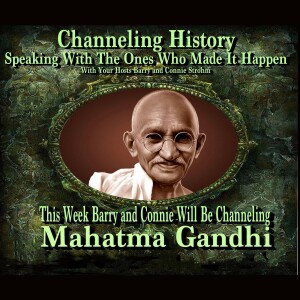 Channeling Mahatma Gandhi - Channeling History