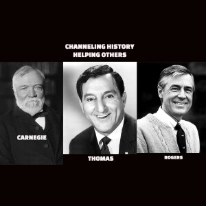 Helping Others, Andrew Carnegie, Danny Thomas, Fred Rogers - Channeling HIstory