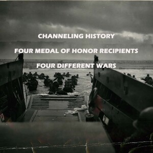 Four Medal of Honor Recipients, Four Different Wars - Channeling History