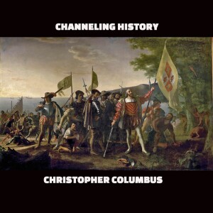 Channeling History - Christopher Columbus