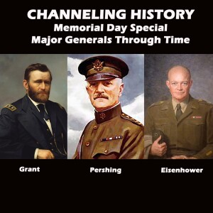 Memorial Day Special, Major Generals through Time - Channeling History