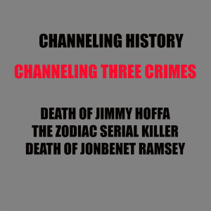 Channeling 3 Famous Crimes - Channeling History Podcast