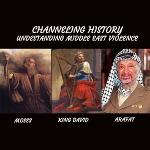 Understanding Middle East Violence - Channeling History - Mosed, King David, Arafat