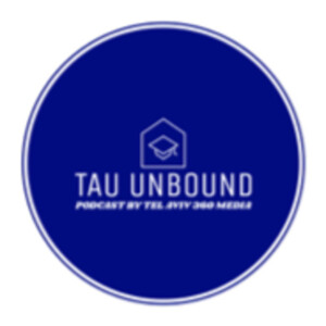 TAU Unbound - Episode #32 :Ido Aharoni & Itzhak Ben-Israel- Space, Cyber Security, AI