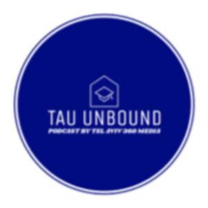TAU Unbound - Episode #44: TAU’s response to the October 7th crisis - a view from the inside