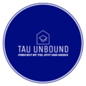 TAU Unbound - Episode #37: Ido Aharoni & Eyal Zisser Origins of Hamas Gaza War - Regional Perspective