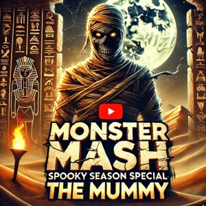 Monster Mash Spooky Season Special – The Mummy