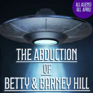 ALL Aliens ALL April - The Abduction of Betty and Barney Hill