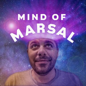 Mind Of Marsal Podcast - Episode 28