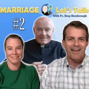 Marriage - Let's Talk! | Episode #2 "Growing an Intimate and Responsible Relationship"