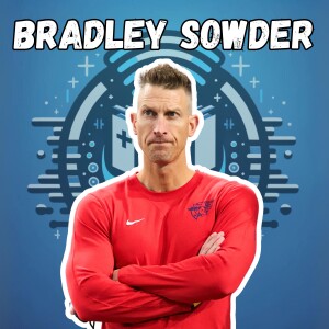 #17 - Bradley Sowder | National Championship Coach | Faith in Coaching | Family, Faith & Fast Times