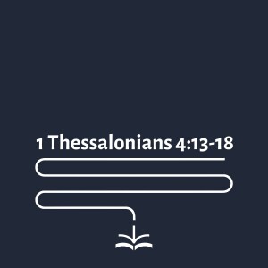 1 Thessalonians 4:13-18 - William Taylor