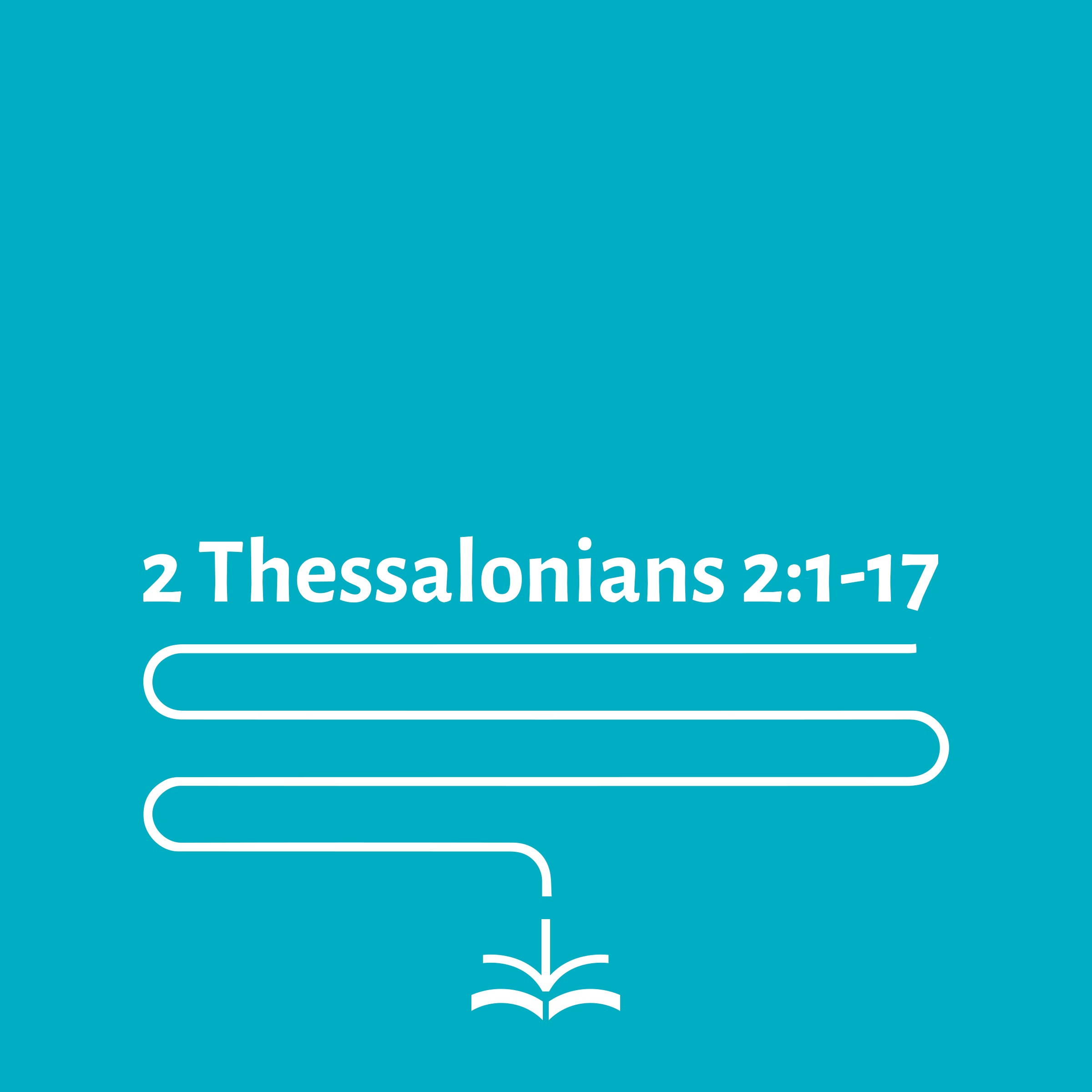 2 Thessalonians 2:1-17 - Amy Wicks