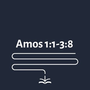 Amos 1:1-3:8 - Andrew Sach