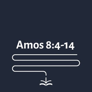 Amos 8:4-14 - Andrew Sach