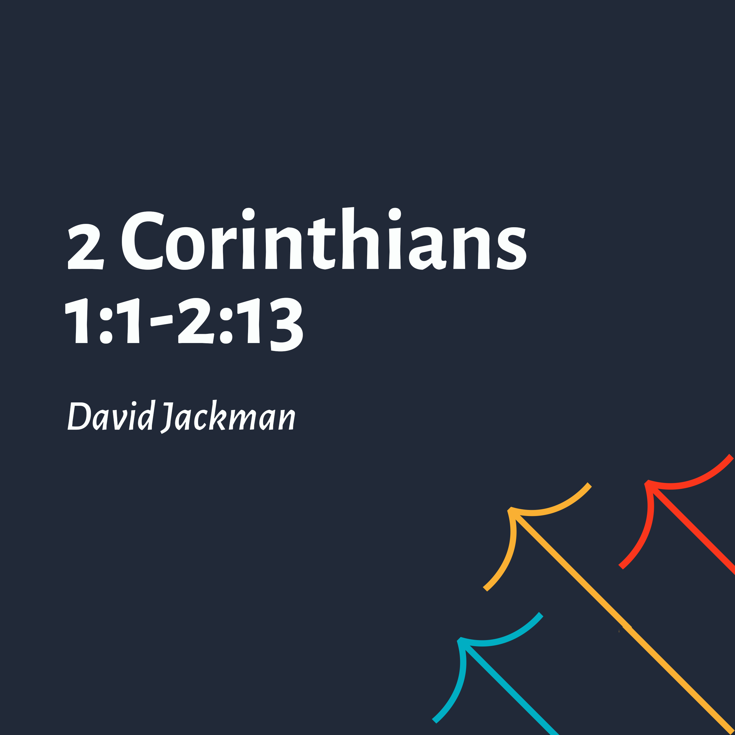 2 Corinthians 1:1-2:13 - David Jackman