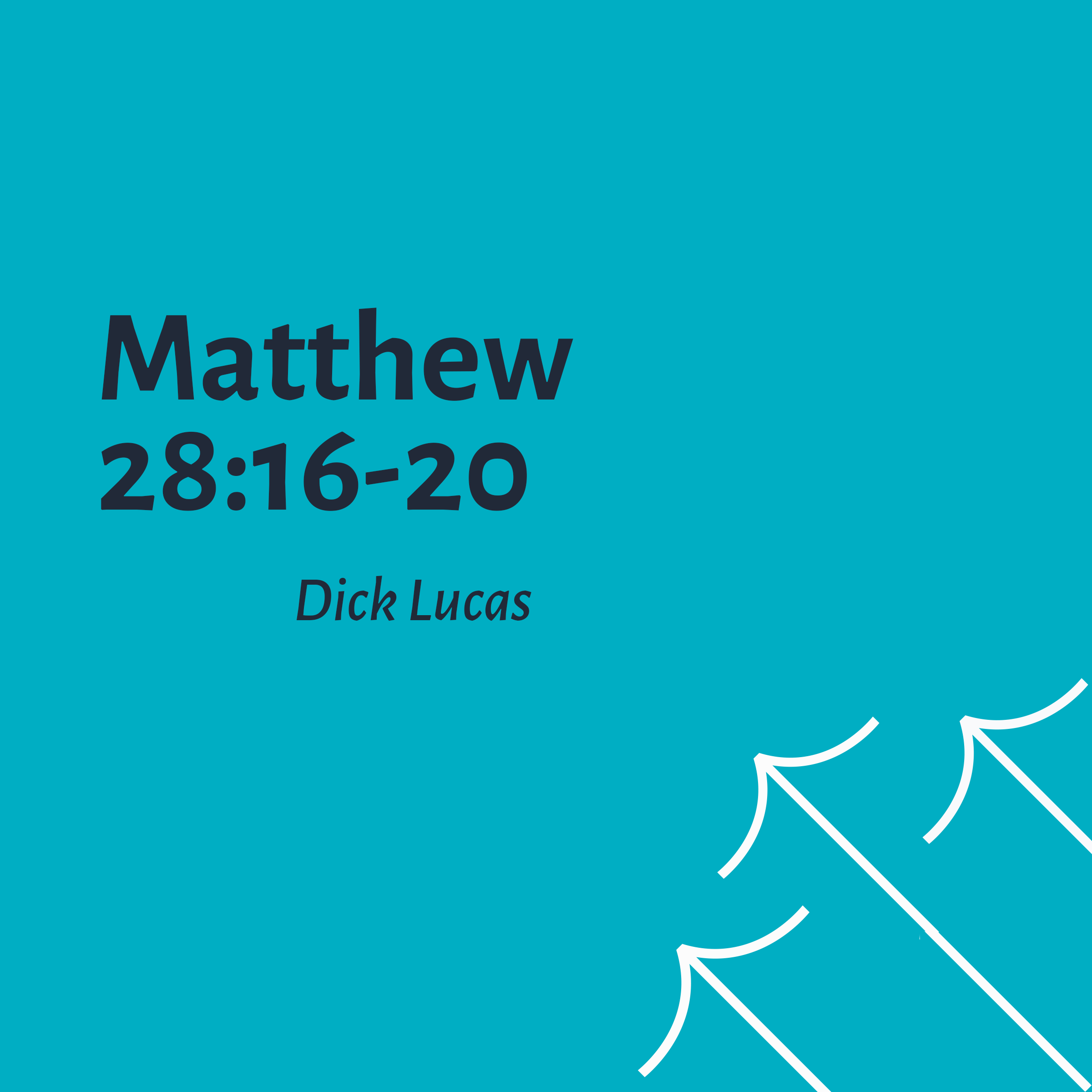 Matthew 28:16-20 - Dick Lucas