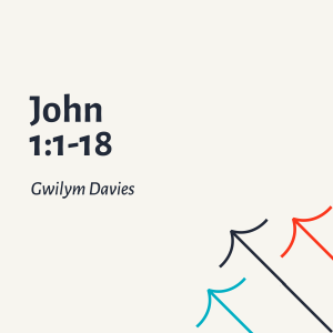 John 1:1-18 - Gwilym Davies