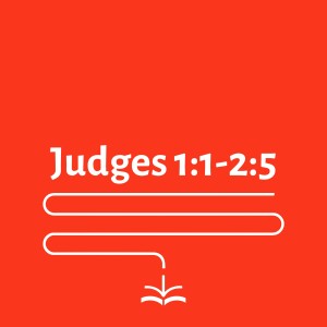 Judges 1:1-2:5 -Denesh Divyanathan