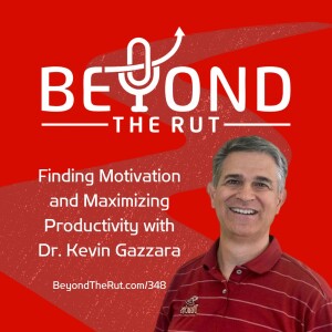 Finding Motivation and Maximizing Productivity with Dr. Kevin Gazzara