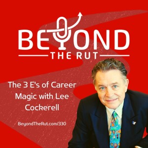 The 3 E’s of Career Magic with Lee Cockerell