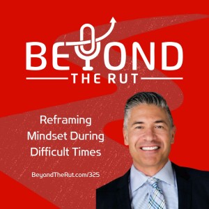 Reframing Mindset During Difficult Times