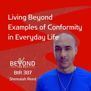 Living Beyond Examples of Conformity in Everyday Life with Shemaiah Reed