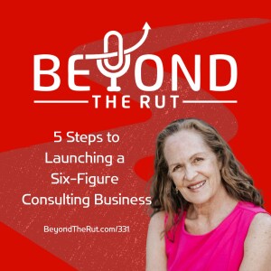 5 Steps to Launching a Six-Figure Consulting Business