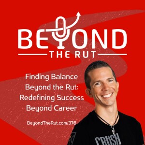 Finding Balance Beyond the Rut: Redefining Success Beyond Career