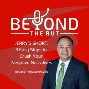 JERRY’S SHORT: 3 Easy Steps to Crush Your Negative Narratives