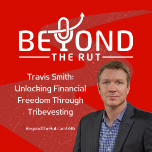 Travis Smith: Unlocking Financial Freedom Through Tribevesting