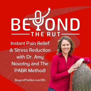 Instant Pain Relief & Stress Reduction with Dr. Amy Novotny and The PABR Method!