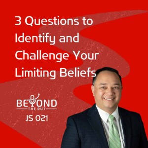 JS021: 3 Questions to Identify and Challenge Your Limiting Beliefs