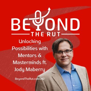 Unlocking Possibilities with Mentors & Masterminds ft. Jody Maberry