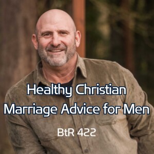 Building Strong Christian Marriages Through Biblical Masculinity and Integrity