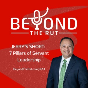 JERRY’S SHORT: 7 Pillars of Servant Leadership