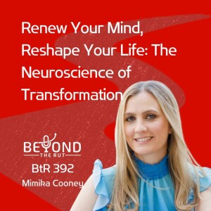 Renew Your Mind, Reshape Your Life: The Neuroscience of Transformation