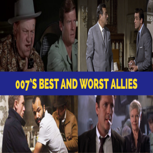 The Best and Worst James Bond Allies