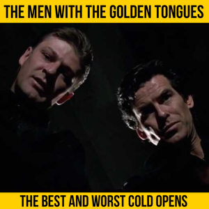 The Best and Worst Cold Opens - The Men with the Golden Tongues