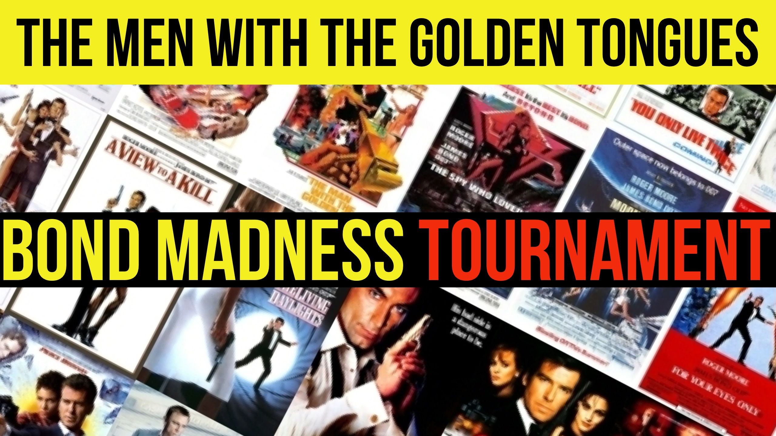 Bond Madness Tournament! - The Men with the Golden Tongues