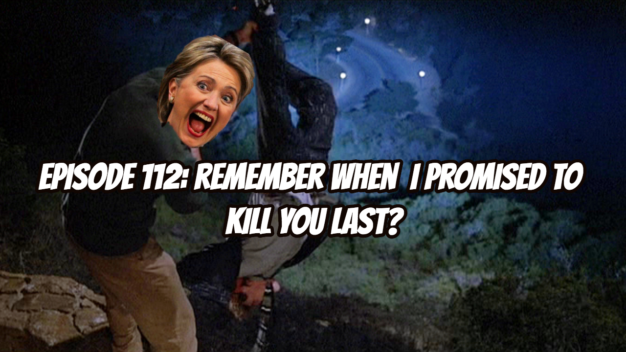 Look Forward - Ep112 - Remember When I Promised to Kill You Last?