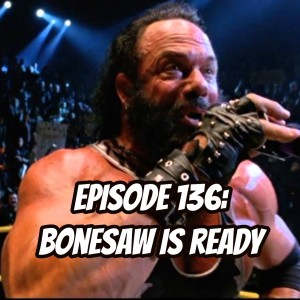 Look Forward - Ep136: Bonesaw is Ready