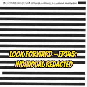 Look Forward - Ep145: Individual Redacted