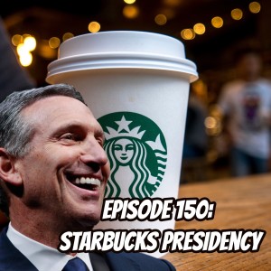 Look Forward - Ep150: Starbucks Presidency