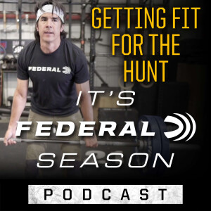 Episode No. 15 - Getting Fit for the Hunt