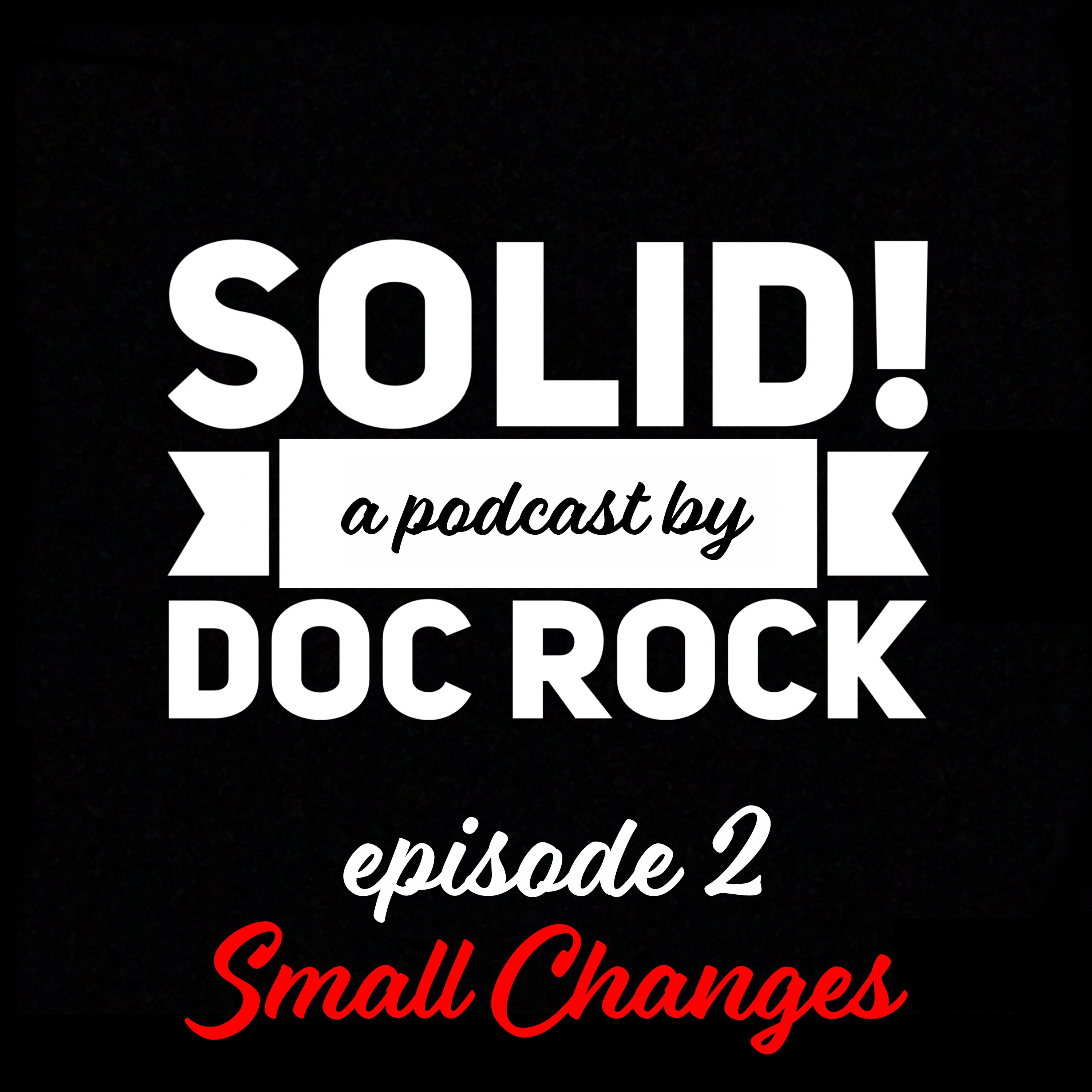 The Solid Podcast: Episode 2 - Small Changes